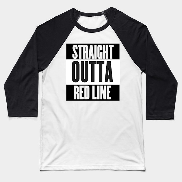 Straight Outta Red Line Baseball T-Shirt by Rebellion10